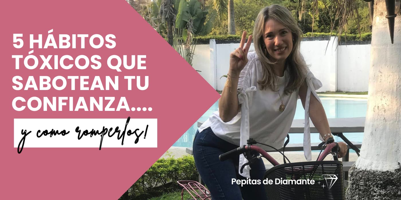 Rompe hábitos que destruyen tu confianza