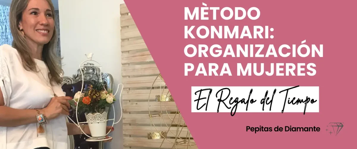 Metodo KonMarie organización personal mujeres tiempo para mí cómo tener más tiempo vida con propósito